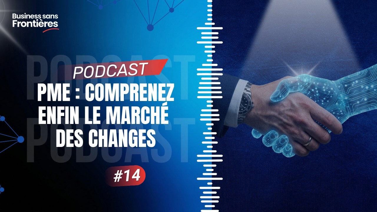 Risque de change pour les PME : notions de marché à connaitre